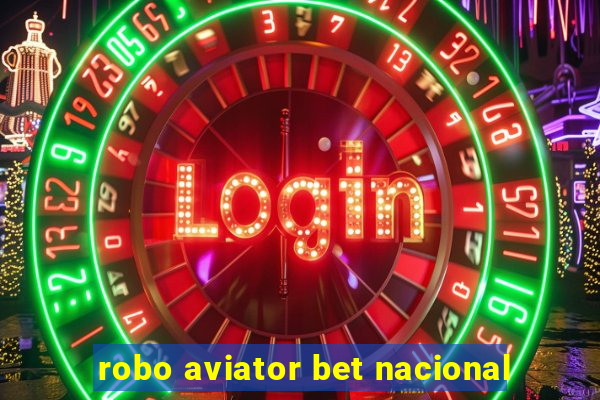 robo aviator bet nacional